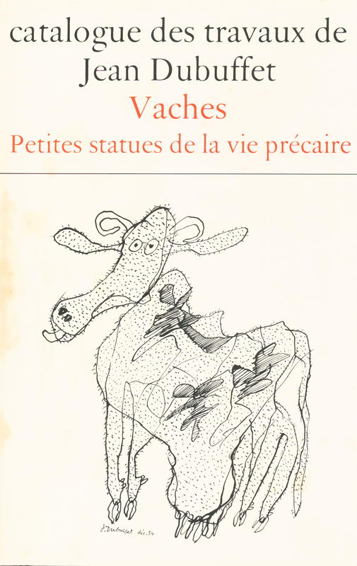 Catalogue des travaux de Jean Dubuffet : fascicule X : Vaches : petites statues de la vie precaire cover