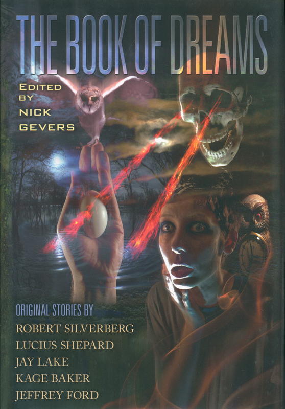The book of dreams / edited by Nick Gevers ; original stories by Robert Silverberg [and four others] ; illustration by J. K. Potter cover