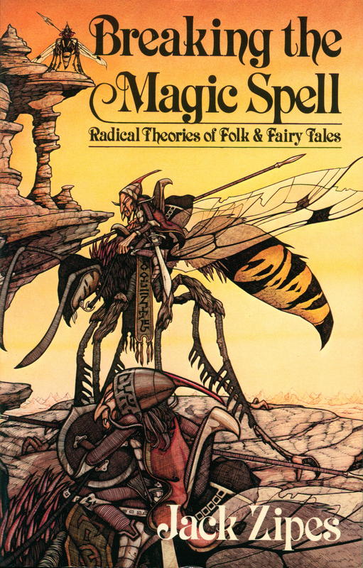 Breaking the magic spell : radical theories of folk and fairy tales / Jack Zipes cover