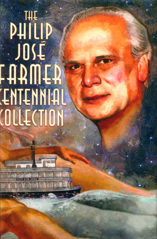 The Philip José Farmer : centennial collection / edited by Michael Croteau ; introduction by Joe R. Lansdale ; foreword by Tracy Knight cover