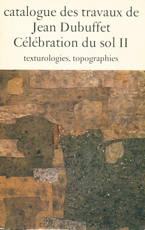 Catalogue des travaux de Jean Dubuffet : fascicule XIV : celebrations du sol II, texturologies, topographies cover