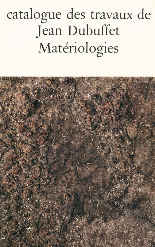 Catalogue des travaux de Jean Dubuffet : fascicule XVII : materiologies cover