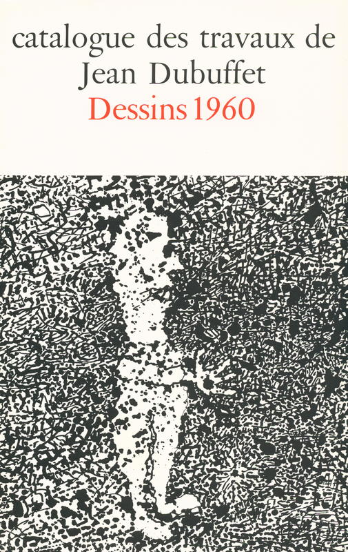 Catalogue des travaux de Jean Dubuffet : fascicule XVIII : Dessins (1960) cover