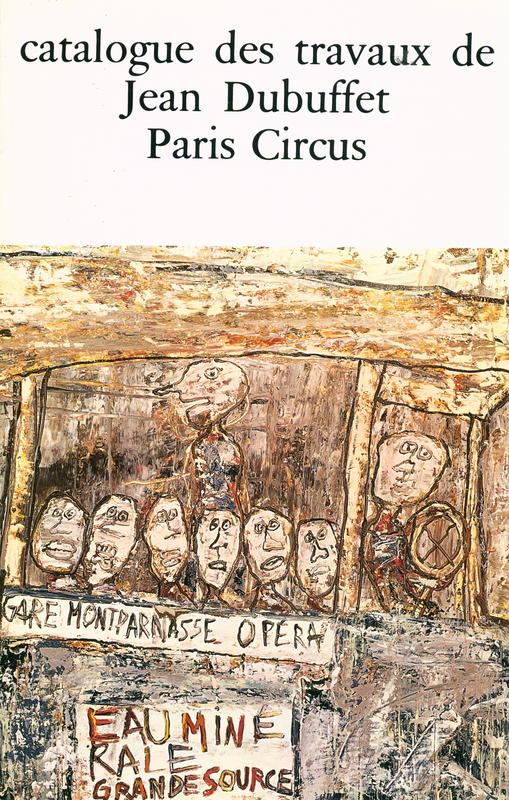 Catalogue des travaux de Jean Dubuffet : fascicule XIX : Paris Circus cover