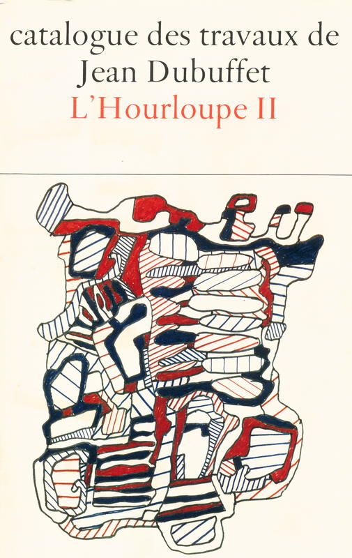 Catalogue des travaux de Jean Dubuffet : fascicule XXI : L'Hourloupe II cover