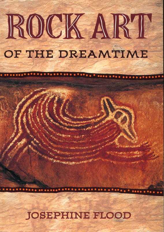 Rock art of the Dreamtime : images of ancient Australia / Josephine Flood cover