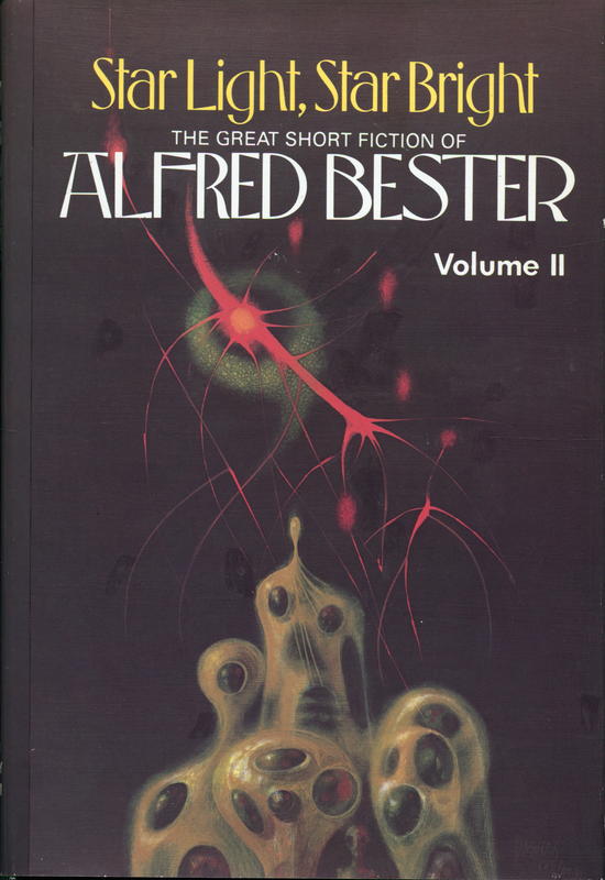 Star light, star bright : the best short fiction of Alfred Bester, volume II cover