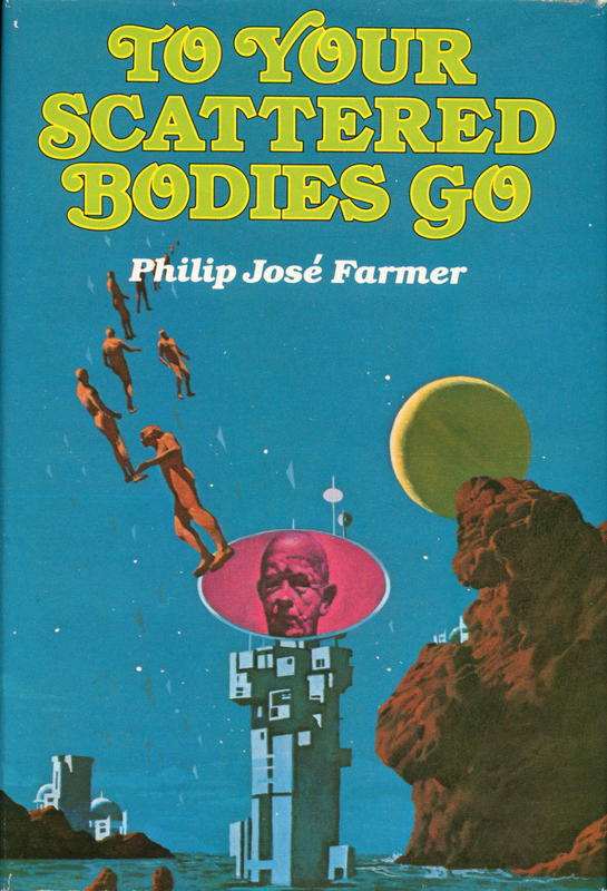 To your scattered bodies go / by Philip José Farmer cover