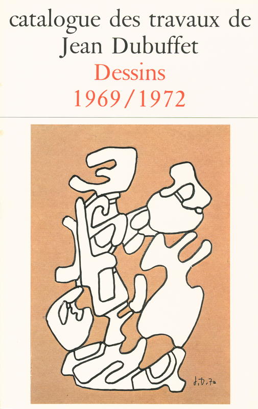 Catalogue des travaux de Jean Dubuffet : fascicule XXVI : dessins 1969-1972 cover