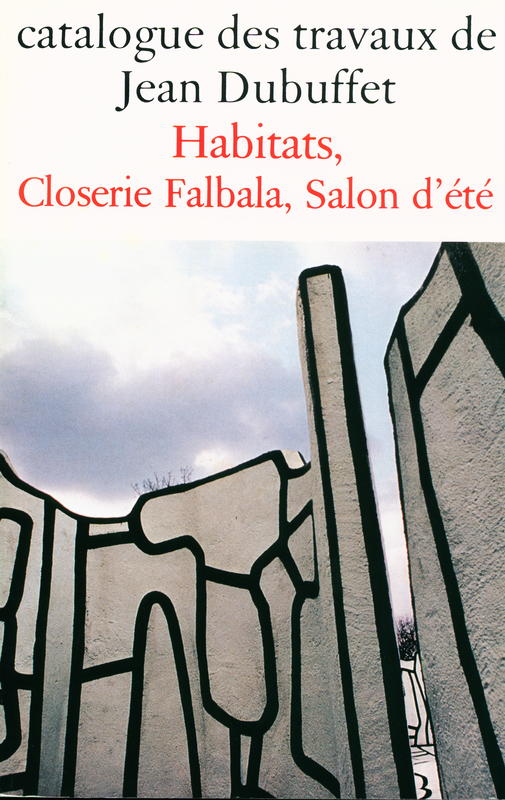 Catalogue des travaux de Jean Dubuffet : fascicule XXXI : habitats, Closerie Falbala, Salon d'ete cover