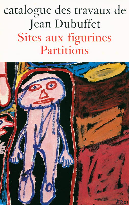 Catalogue des travaux de Jean Dubuffet : fascicule XXXIII : sites aux figurines, partitions cover