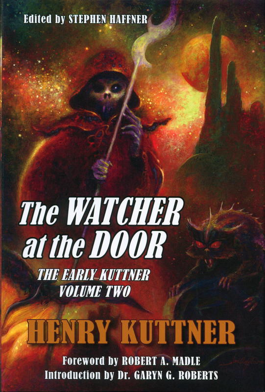 The watcher at the door : the early Kuttner, volume two / Henry Kuttner ; foreword by Robert A. Madle ; introduction by Dr. Garyn G. Roberts ; edited by Stephen Haffner cover
