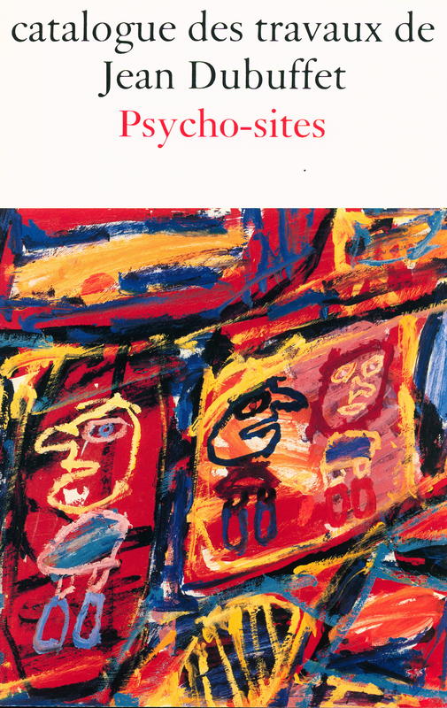 Catalogue des travaux de Jean Dubuffet : fascicule XXXIV : psycho-sites cover