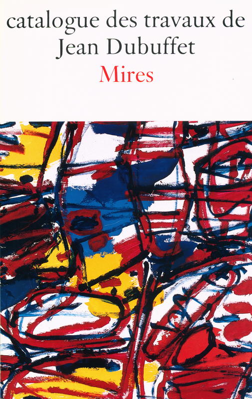 Catalogue des travaux de Jean Dubuffet : fascicule XXXVI : mires cover