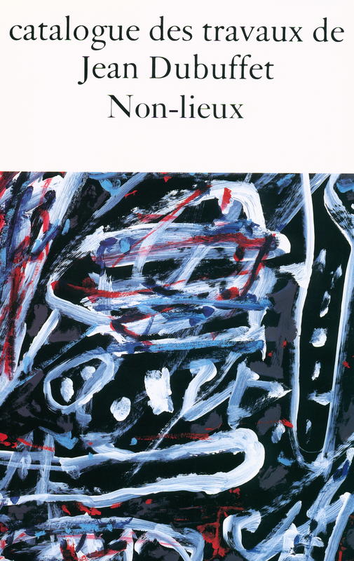 Catalogue des travaux de Jean Dubuffet : fascicule XXXVII : non-lieux cover