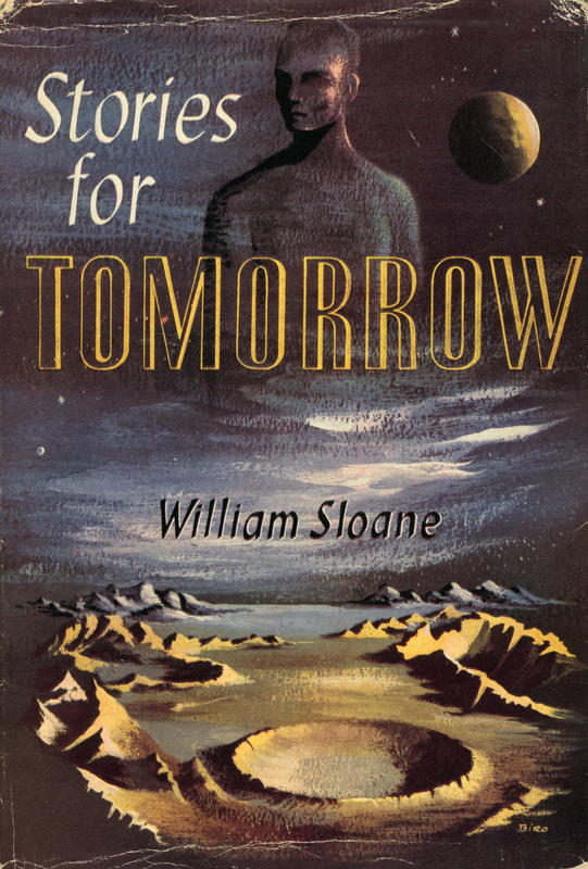 Stories for tomorrow : an anthology of modern science fiction / selections and prefaces by William Sloane cover