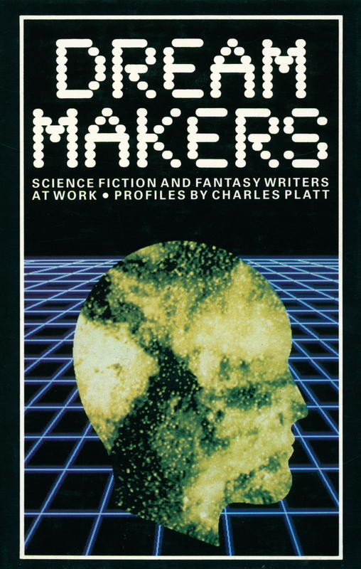 Dream makers : science fiction and fantasy writers at work / profiles by Charles Platt cover