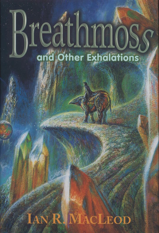 Breathmoss and other exhalations / Ian R. MacLeod cover
