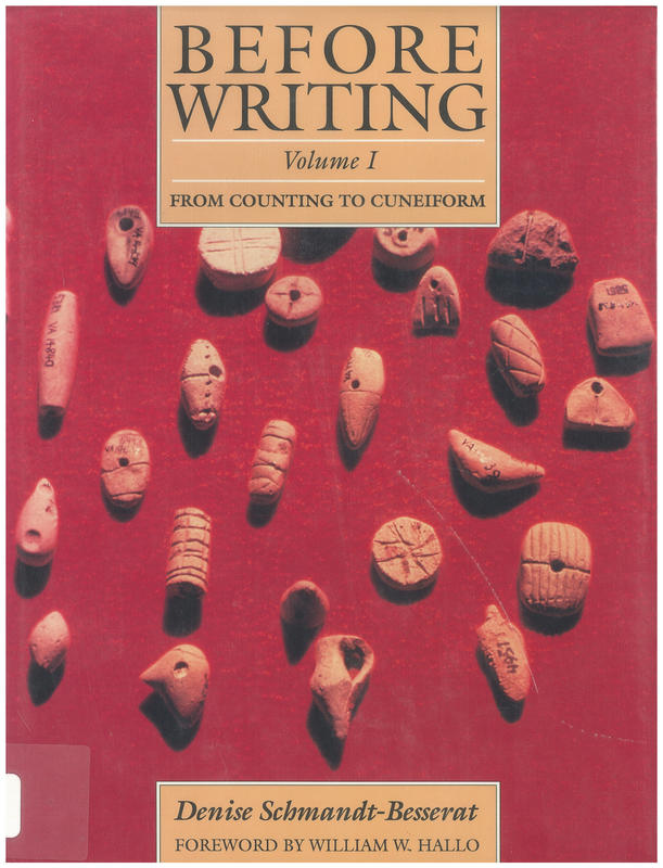 Before writing : volume 1 : from counting to cuneiform / Denise Schmandt-Besserat ; foreword by William W. Hallo cover
