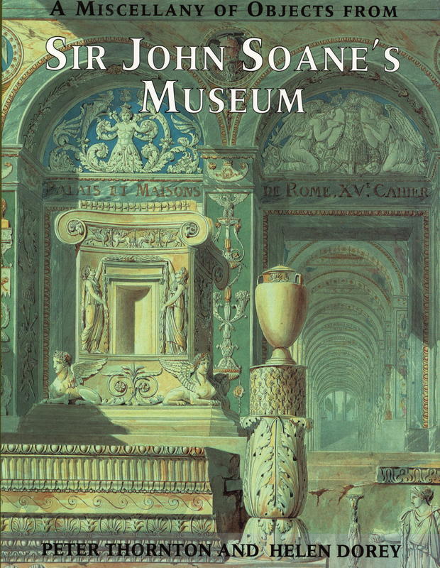 A miscellany of objects from Sir John Soane's Museum : consisting of paintings, architectural drawings and other curiosities from the collection of Sir John Soane cover