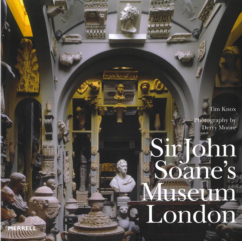 Sir John Soane's Museum, London / Tim Knox ; photography by Derry Moore cover