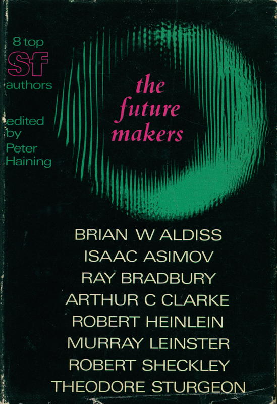 The future makers : a selection of science fiction / edited by Peter Haining cover