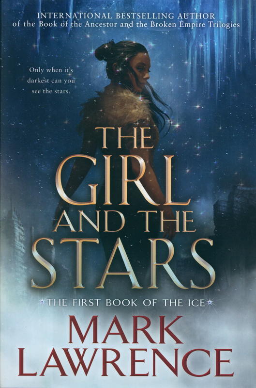 The girl and the stars : the first book of the ice / Mark Lawrence cover