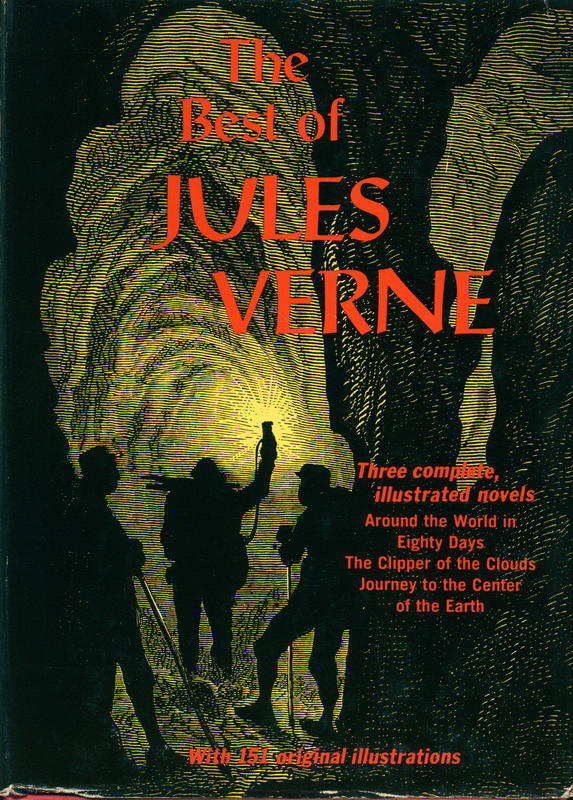 The best of Jules Verne : three complete, illustrated novels : around the world in eighty days : the clipper of the clouds : journey to the centre of the earth / with original illustrations ; selected and introduced by Alan K. Russell cover