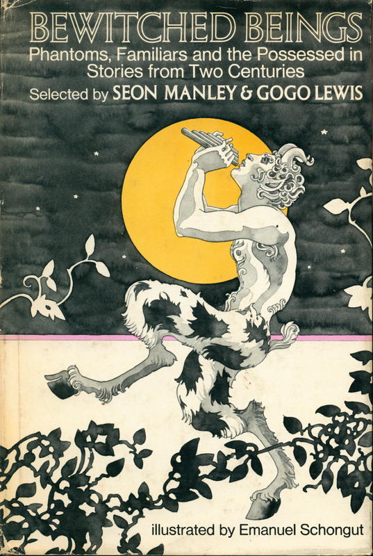 Bewitched beings : phantoms, familiars, and the possessed in stories from two centuries / selected by Seon Manley ; and Gogo Lewis ; illustrated by Emmanual Schongut cover