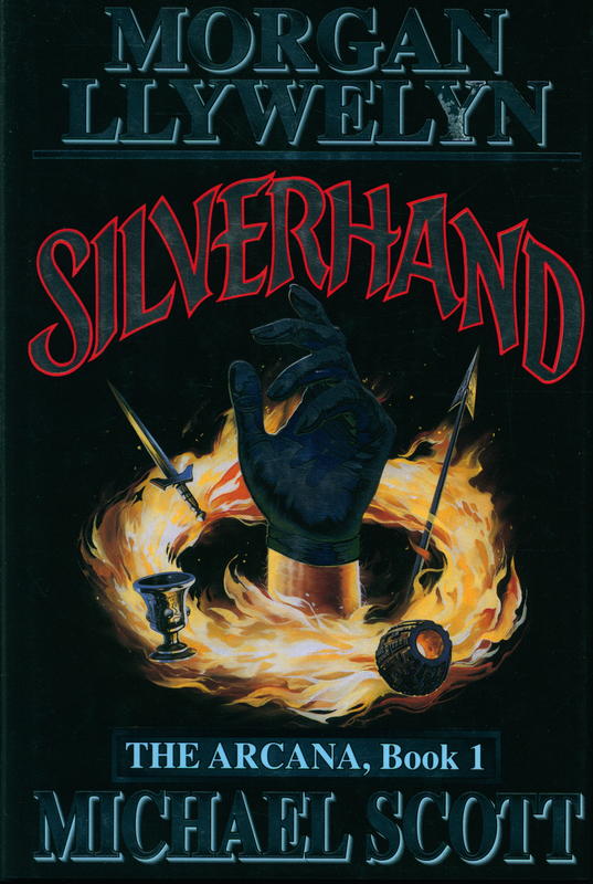 Silverhand : The Arcana, Book 1 / Morgan Llywelyn ; Michael Scott cover
