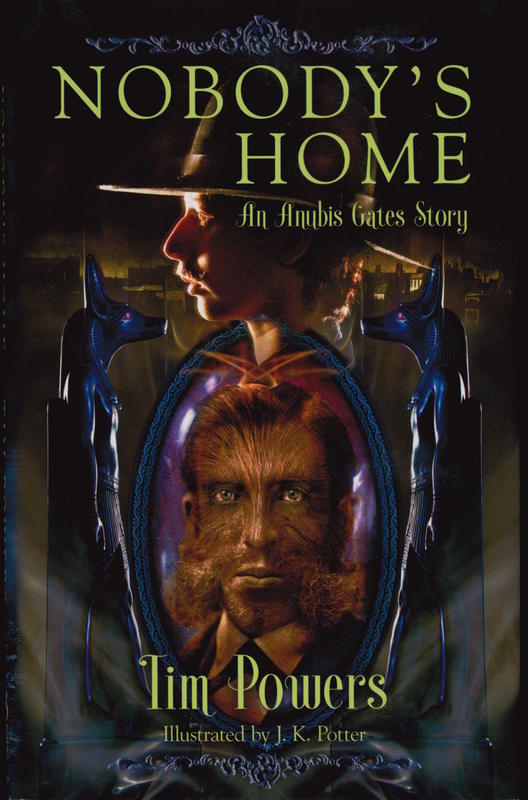Nobody's home : an Anubis Gates story / Tim Powers ; illustrated by J. K. Potter cover