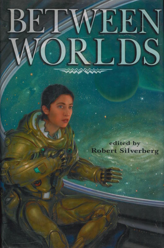 Between worlds / edited by Robert Silverberg cover