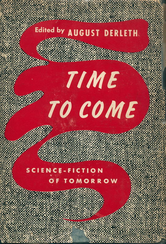 Time to come : science-fiction stories of tomorrow / edited by August Derleth cover