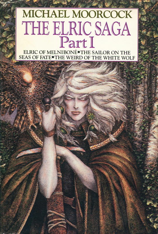 The Elric saga : part one : Elric of Melnibon : the sailor on the Seas of Fate : the wird of the white wolf / Michael Moorcock cover