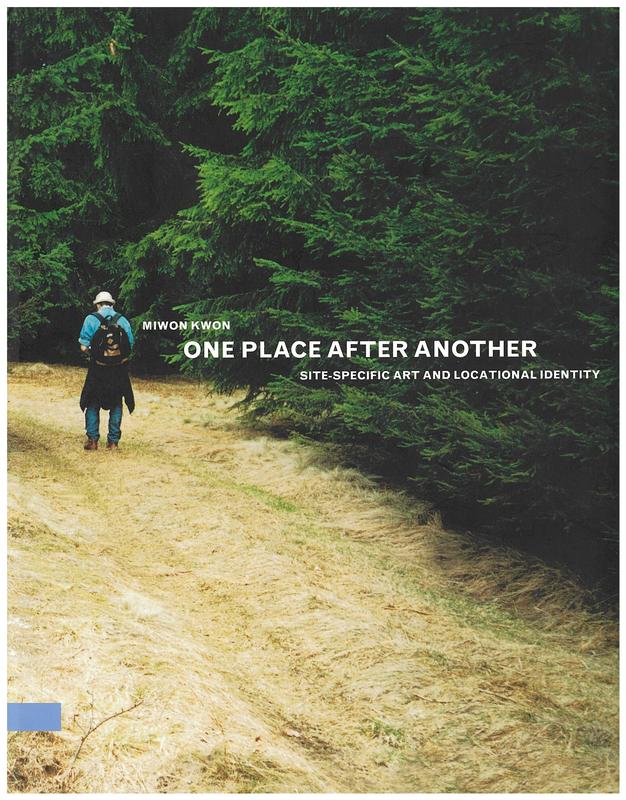 One place after another : site-specific art and locational identity / Miwon Kwon cover
