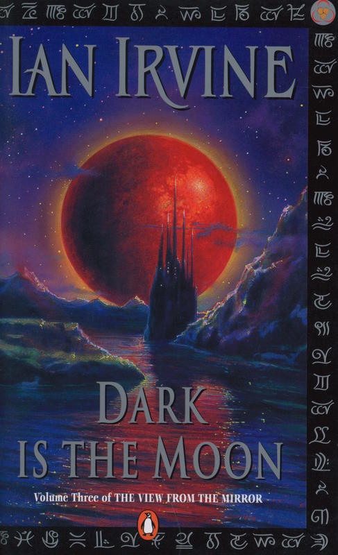 Dark is the moon : volume three of the view from the mirror quartet / Ian Irvine cover