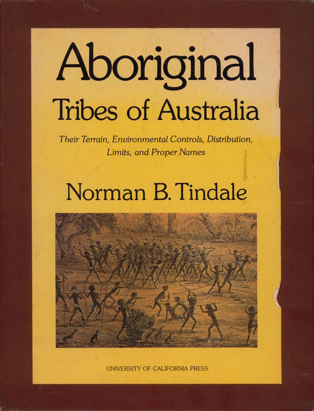 Aboriginal tribes of Australia : their terrain, environmental controls, distribution, limits and proper names / by Norman B. Tindale ; with an appendix on Tasmanian Tribes by Rhys Jones cover