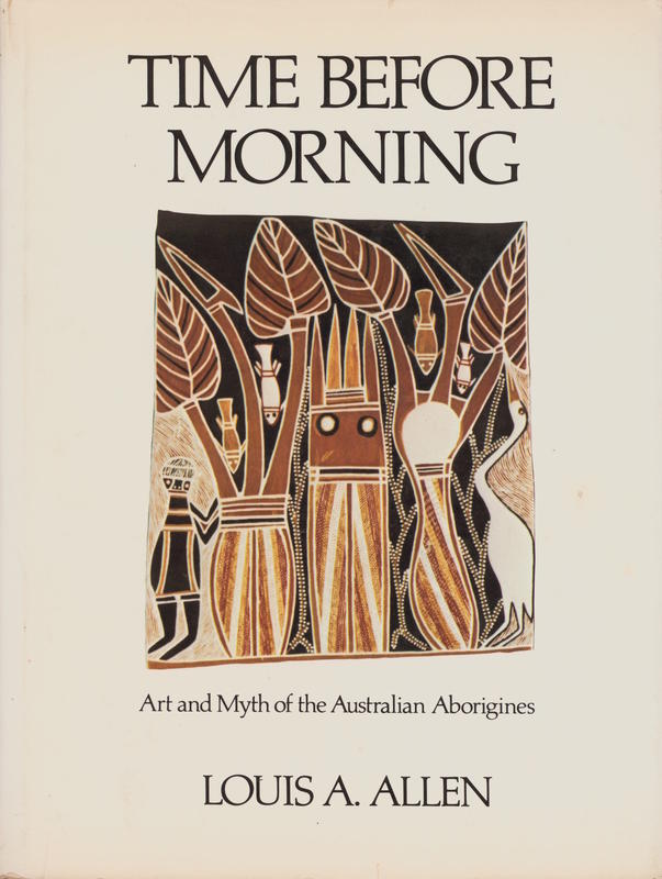 Time before morning : art and myth of the Australian Aborigines / Louis A. Allen cover