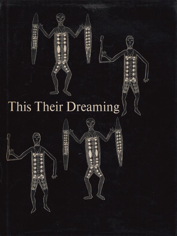 Their dreaming : legends of the panels of Aboriginal art in the Yirrkala Church / by Ann E. Wells ; photogrpahy by E. James Wells cover