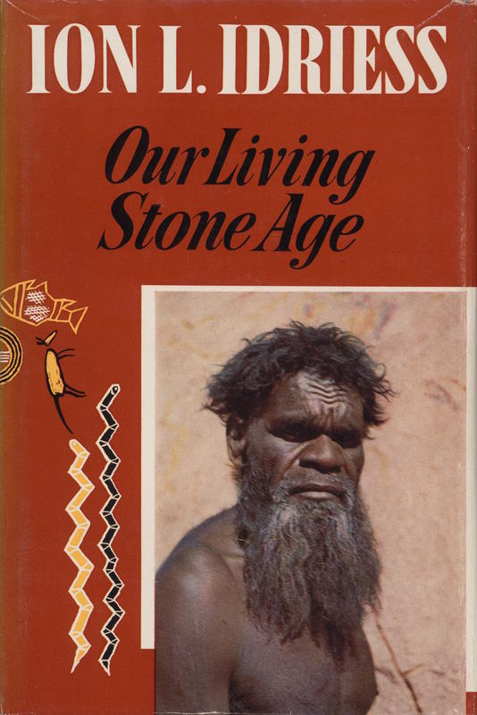 Our living stone age / Ion L. Idriess cover