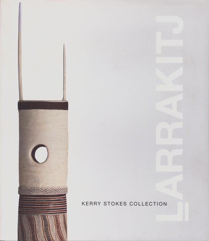 Larrakitj : Kerry Stokes Collection / project coordinator Anne Marie Brody in association with Buku-Larrnggay Mulka cover