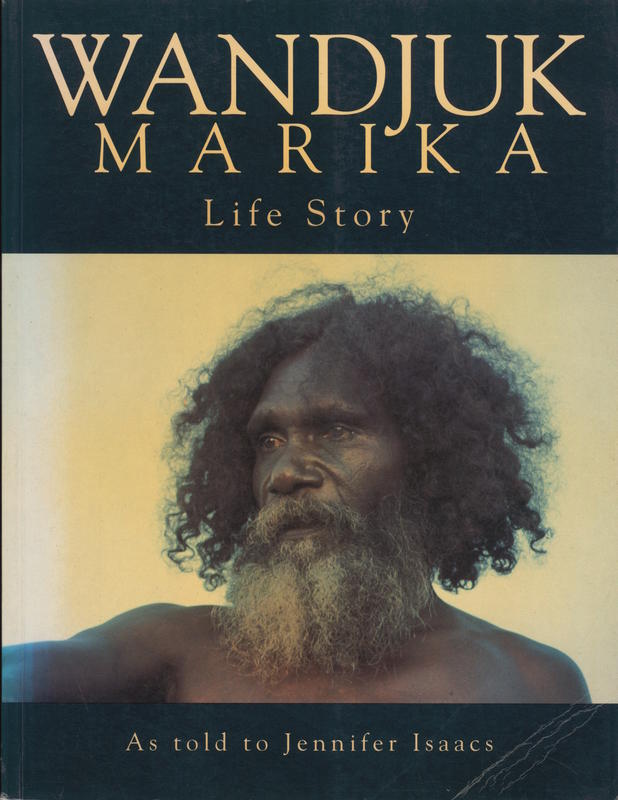 Wandjuk Marika : life story / as told to Jennifer Isaacs cover