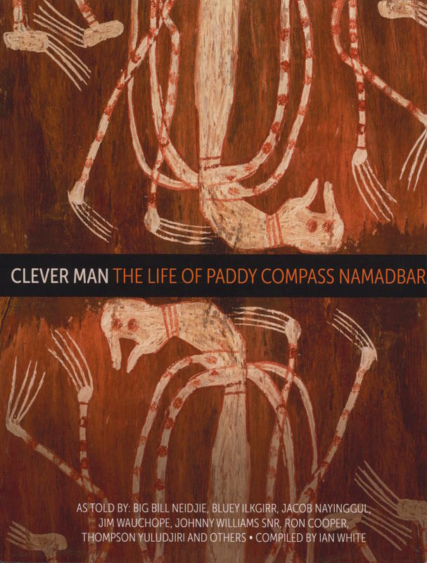 Clever man : the life of Paddy Compass Namadbara / compiled by Ian White cover