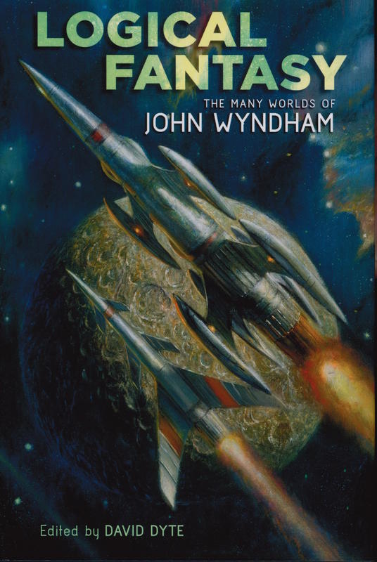 Logical fantasy : the many worlds of John Wyndham / edited by David Dyte cover