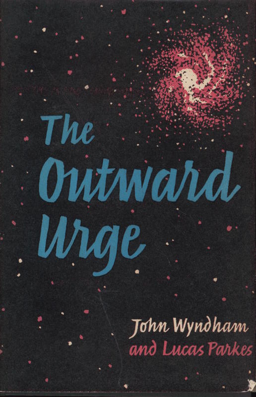 The outward urge / John Wyndham & Lucas Parkes (same author) cover