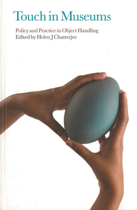Touch in museums : policy and practice in object handling /​ edited by Helen J. Chatterjee cover
