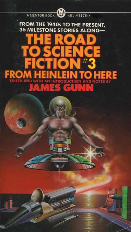 The road to science fiction #3 : from Heinlein to here / edited by James Gunn cover