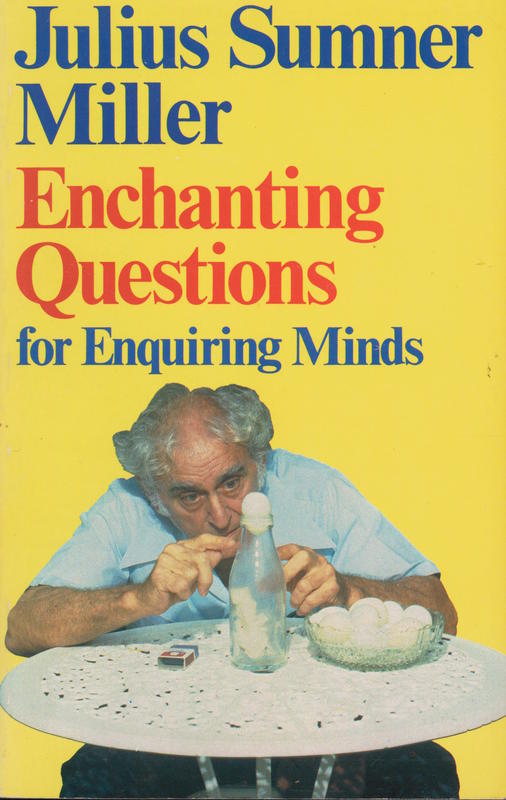 Enchanting questions for enquiring minds / Julius Sumner Miller cover