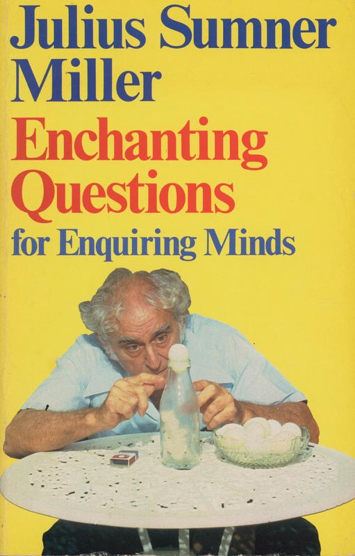 Enchanting questions for enquiring minds / Julius Sumner Miller cover