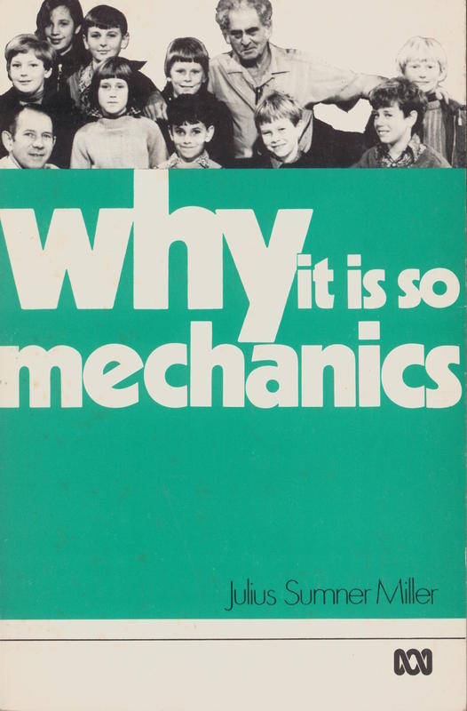 Why it is so : mechanics / Julius Sumner Miller cover